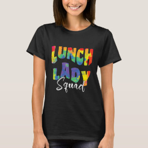 Lunch Lady Squad Tie Dye Back To School For Cafete T-Shirt