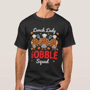 Lunch Lady Thanksgiving Funny Gobble Squad T-Shirt