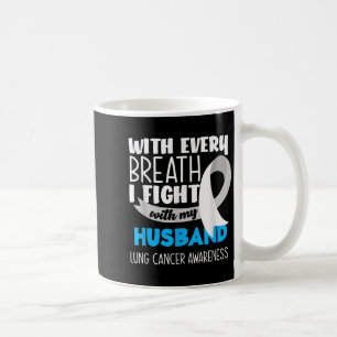 Lung Cancer Awareness Every Breath I Fight With My Coffee Mug