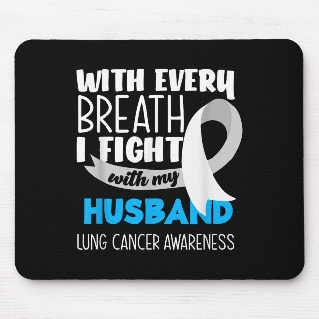 Lung Cancer Awareness Every Breath I Fight With My Mouse Mat (Front)