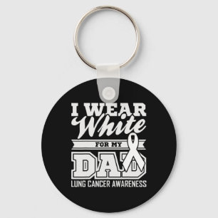 Lung Cancer Awareness I Wear White For My Dad Key Ring