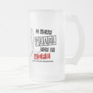 Lung Cancer I WEAR PEARL 37 Wife Frosted Glass Beer Mug