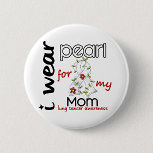Lung Cancer I WEAR PEARL FOR MY MOM 43 6 Cm Round Badge
