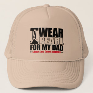 Lung Cancer I Wear Pearl Ribbon For My Dad Trucker Hat