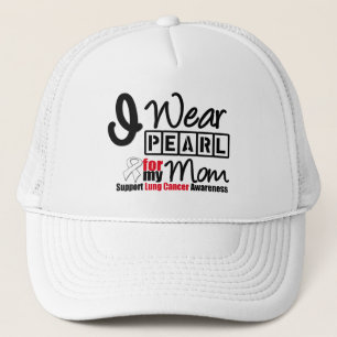 Lung Cancer I Wear Pearl Ribbon For My Mum Trucker Hat