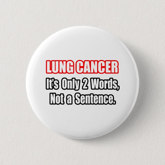 Lung Cancer...Not a Sentence 6 Cm Round Badge (Front)