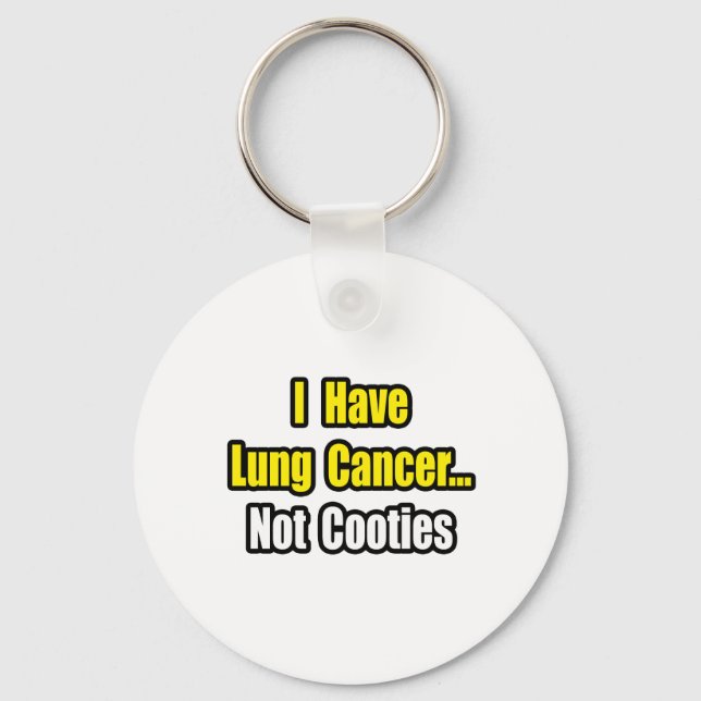 Lung Cancer...Not Cooties Key Ring (Front)