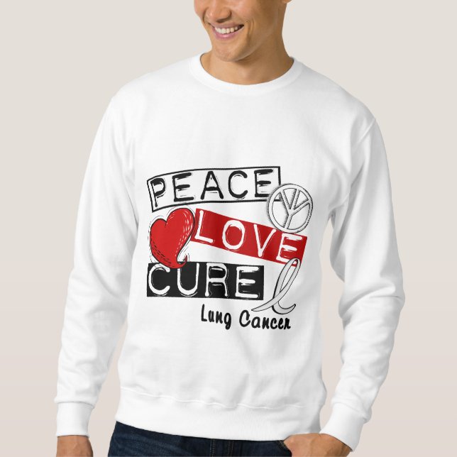 Lung Cancer PEACE LOVE CURE 1 Sweatshirt (Front)