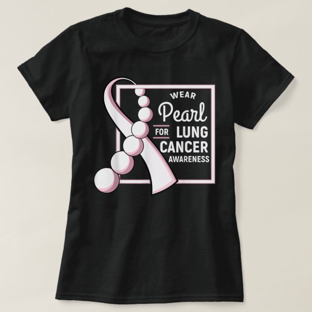 Lung Cancer Shirt Carcinoma Tumour Pearl Ribbon Ch (Design Front)