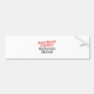 Lung Cancer Survivor...Big Deal Bumper Sticker