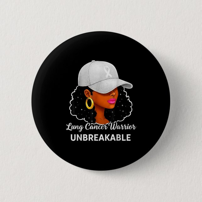 Lung Cancer Warrior Unbreakable Black Women Awaren 6 Cm Round Badge (Front)