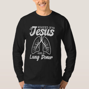 Lung Donor Saved By Jesus Lung Transplant Organ Do T-Shirt