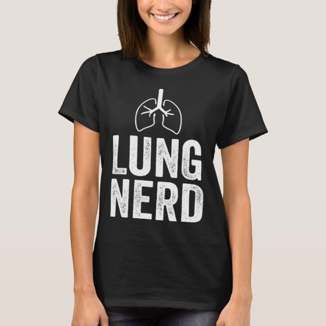 Lung Nerd Respiratory Therapist RT  Pulmonologist T-Shirt (Front)