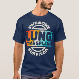 Lung Transplant T  Organ Recipient Survivor Gift T-Shirt
