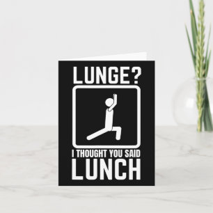 Lunge I Thought You Said Lunch Funny Gym Workout T Card