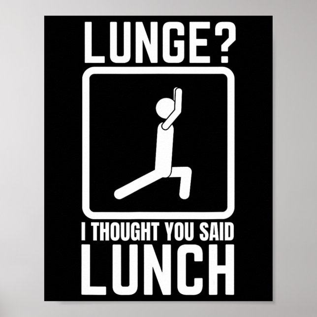 Lunge I Thought You Said Lunch Funny Gym Workout T Poster (Front)