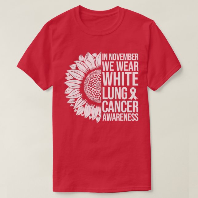 Lungs Cancer Awareness Sunflower In November We We T-Shirt (Design Front)