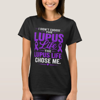 Lupus Awareness Didnt Choose The Lupus Life Chose T-Shirt