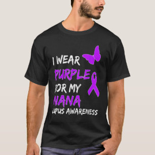 Lupus Awareness I Wear Purple For My Nana Ribbon T-Shirt