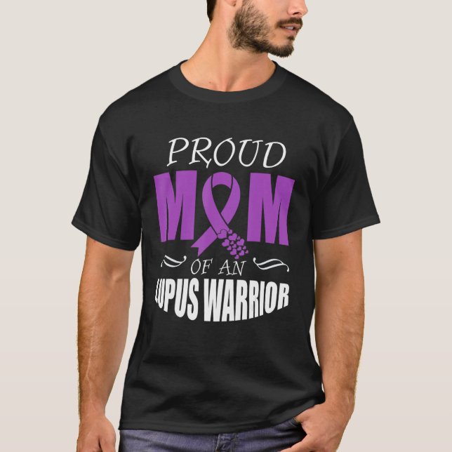 Lupus Awareness Proud Mom Of An Lupus Warrior 1 T-Shirt (Front)