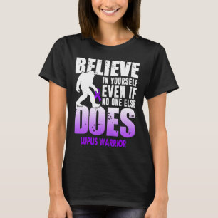 lupus warrior bigfoot believe in yourself T-Shirt