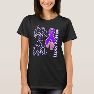 Lupus Warrior Her Fight Is Our Fight Purple Lupus T-Shirt