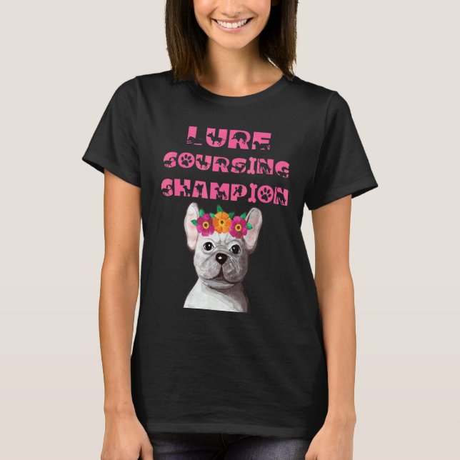 Lure Coursing Champion Dog With Flower Crown T-Shirt (Front)