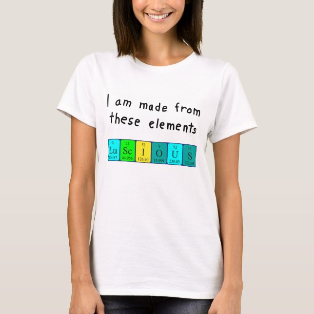 Luscious periodic table word shirt (Front)
