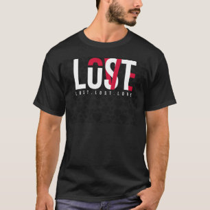 Lust, Lost, and Love Tee Shirt