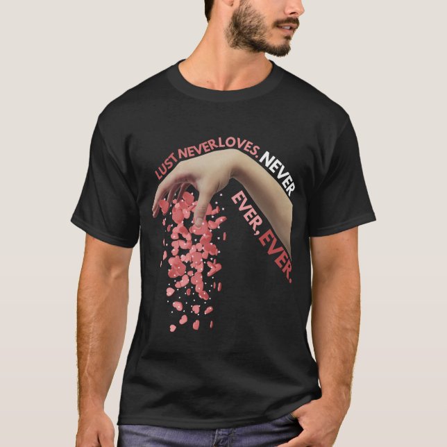 Lust Never Ever Loves Female Sneakerhead Tshirt  (Front)