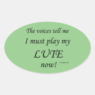 Lute Voices Say Must Play Oval Sticker