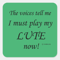 Lute Voices Say Must Play Square Sticker