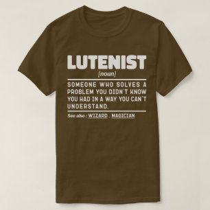 Lutenist Noun Musical Instrument Lover Humour Cool T-Shirt