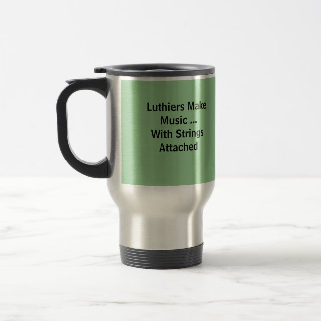 Luthiers Make Music ...With Strings Attached, L... Travel Mug (Left)