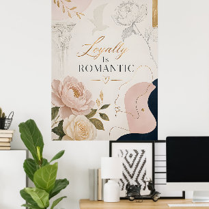 Luxury Romantic Quote Poster “Loyalty Is Romantic”