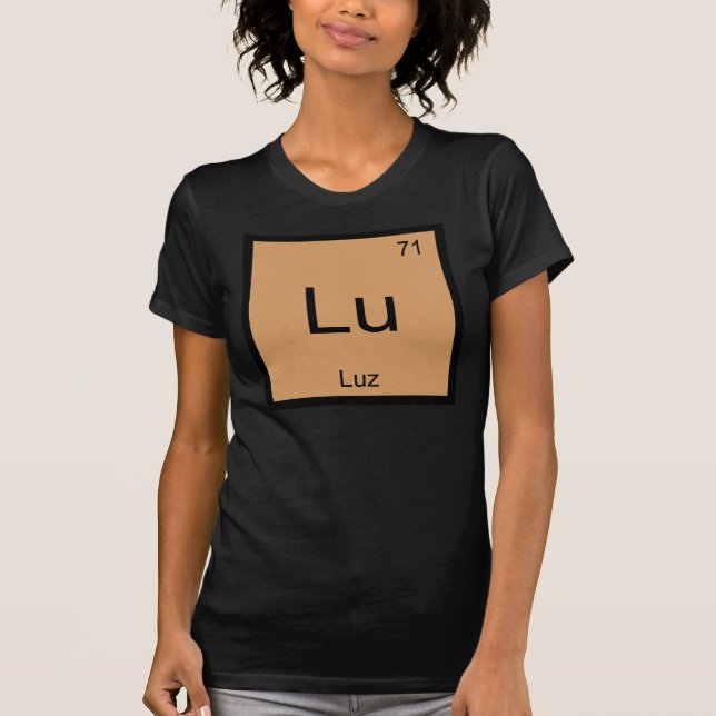 Luz  Name Chemistry Element Periodic Table T-Shirt (Front)