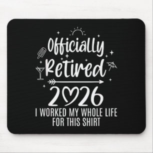 Ly Retired 2026 I Worked My Whole Life For This  Mouse Mat