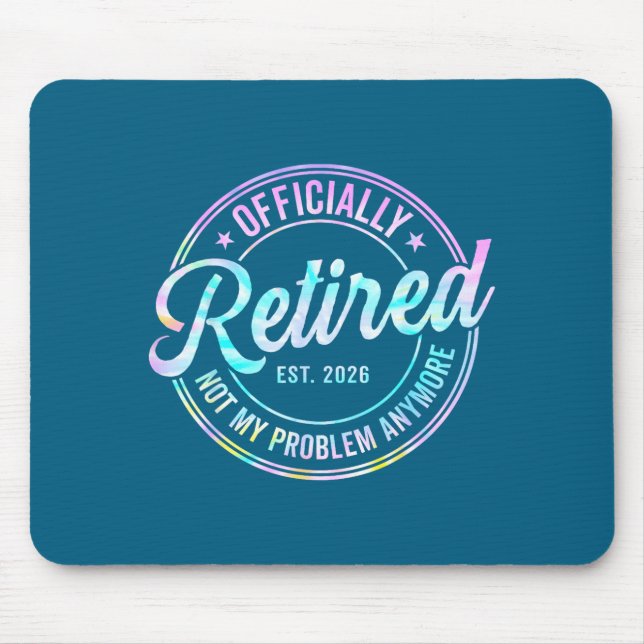 Ly Retired 2026 Not My Problem Anymore Tie Dye Pri Mouse Mat (Front)
