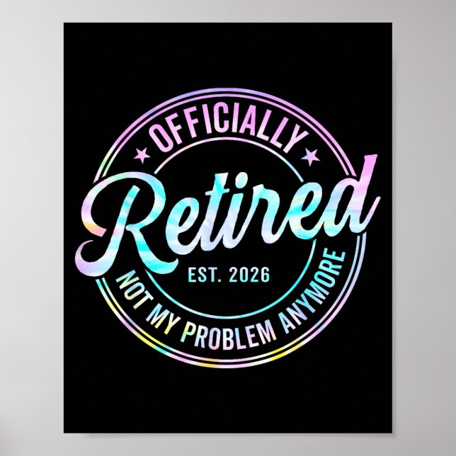 Ly Retired 2026 Not My Problem Anymore Tie Dye Pri Poster (Front)