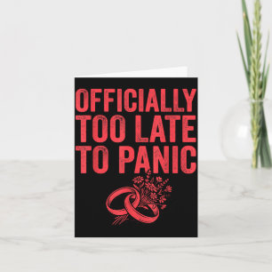 Ly Too Late To Panic Funny Wedding Bride Groom 1 Card