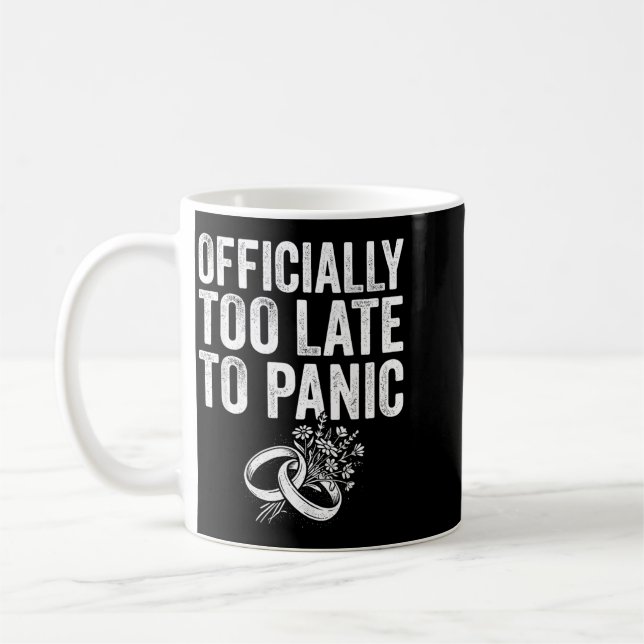 Ly Too Late To Panic Funny Wedding Bride Groom Coffee Mug (Left)
