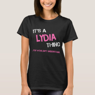 Lydia thing you wouldn't understand name T-Shirt