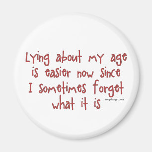 Lying About My Age Magnet
