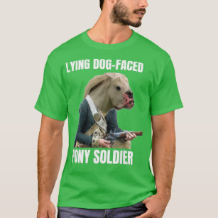 Lying Dog Faced Pony Soldier  T-Shirt