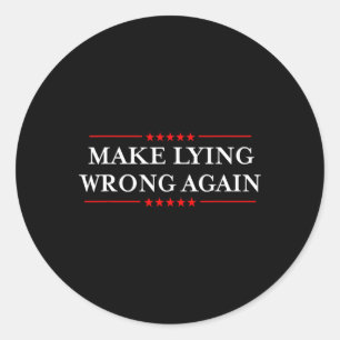 Lying Wrong Again Shirt Gift Resist Racism Anti-tr Classic Round Sticker