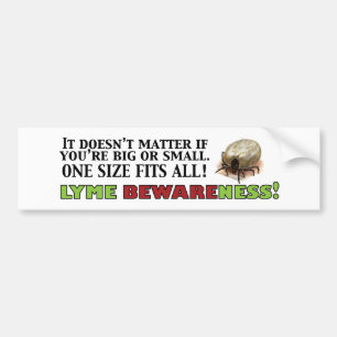 Lyme Disease Big or Small Bumper Sticker