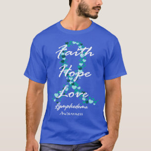 Lymphedema Awareness Faith Hope Love Hope For A Cu T-Shirt