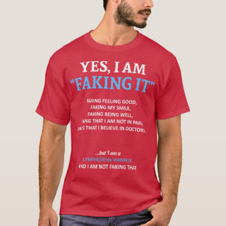 Lymphedema Awareness I Am Faking It In This Family T-Shirt