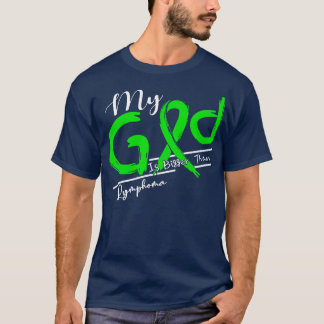 Lymphoma Awareness My God Is Stronger In This Fami T-Shirt