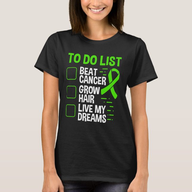 Lymphoma Cancer Awareness To Do Hair Green Ribbon T-Shirt (Front)